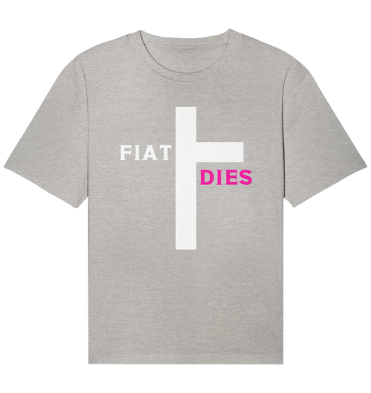 FIAT DIES  - (Variante "FIAT" Teil des Kreuzes) - Organic Relaxed Shirt