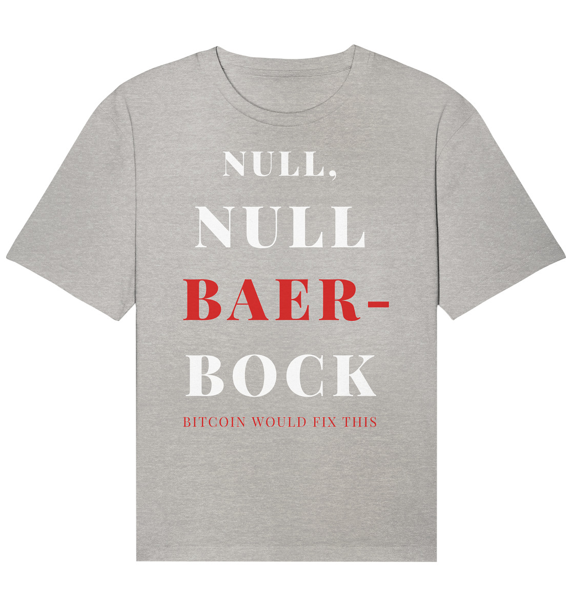 NULL, NULL BAER-BOCK - BITCOIN WOULD FIX... - STUDY BITCOIN   - Organic Relaxed Shirt