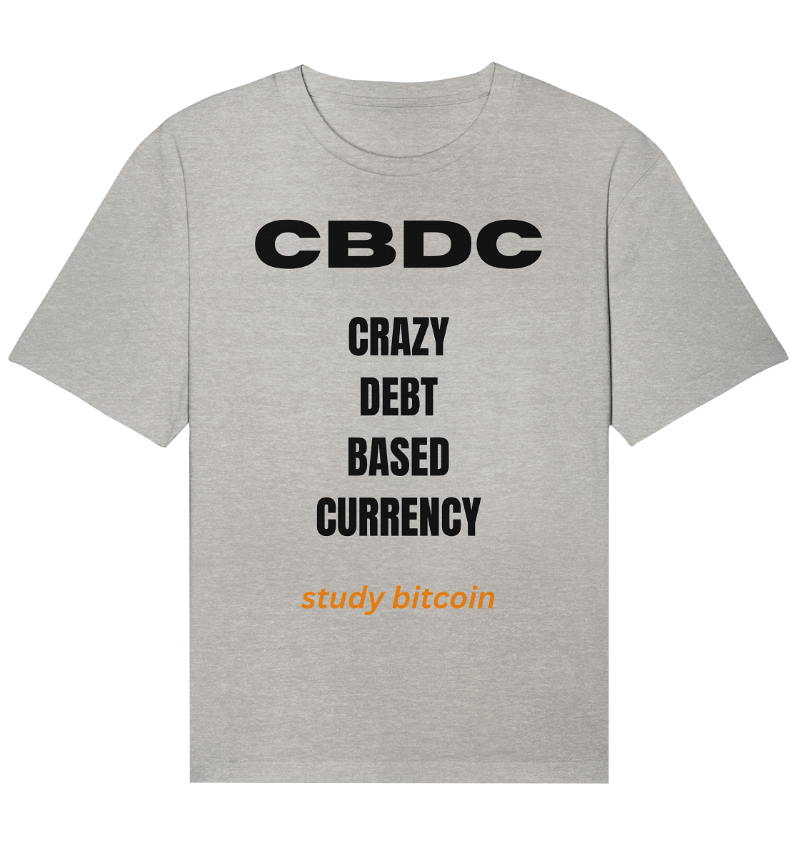 CBDC - CRAZY DEBT BASED CURRENCY - study bitcoin  - Organic Relaxed Shirt