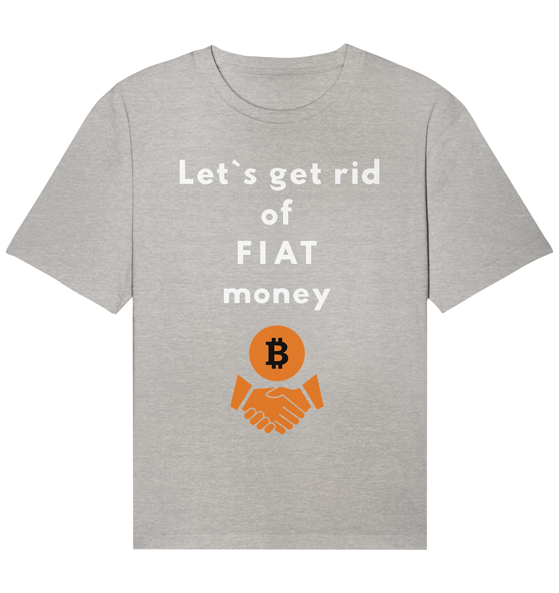 Let`s get rid of FIAT money - Organic Relaxed Shirt