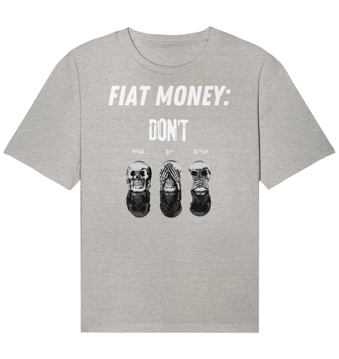 FIAT MONEY: - skulls - DON´T HEAR, SEE, SPEAK - Organic Relaxed Shirt
