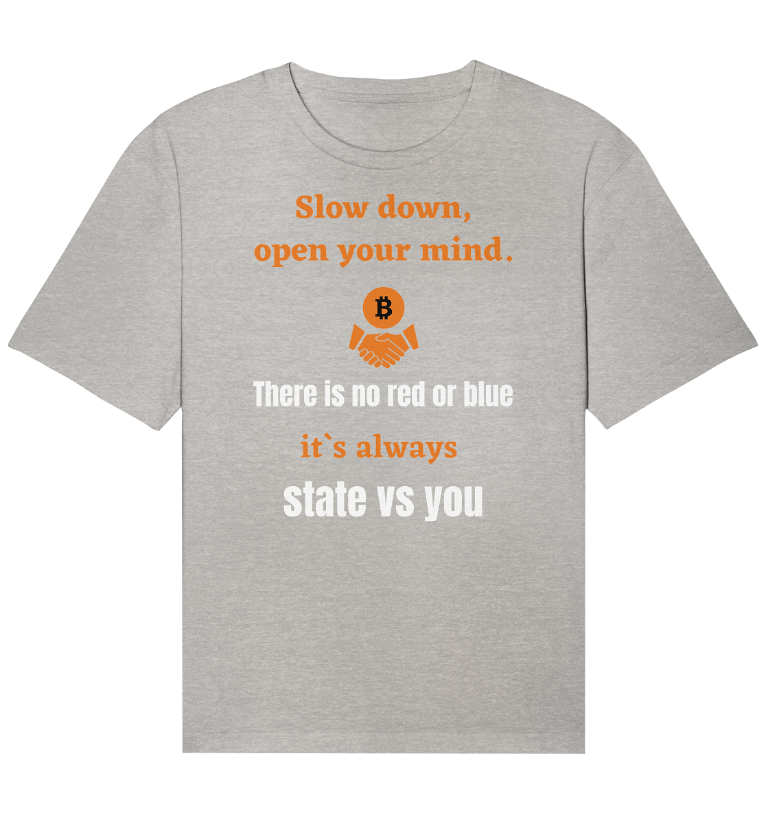 Slow down, open your mind. There is no red or blue, it`s always state vs you. (Variante 3) - Organic Relaxed Shirt