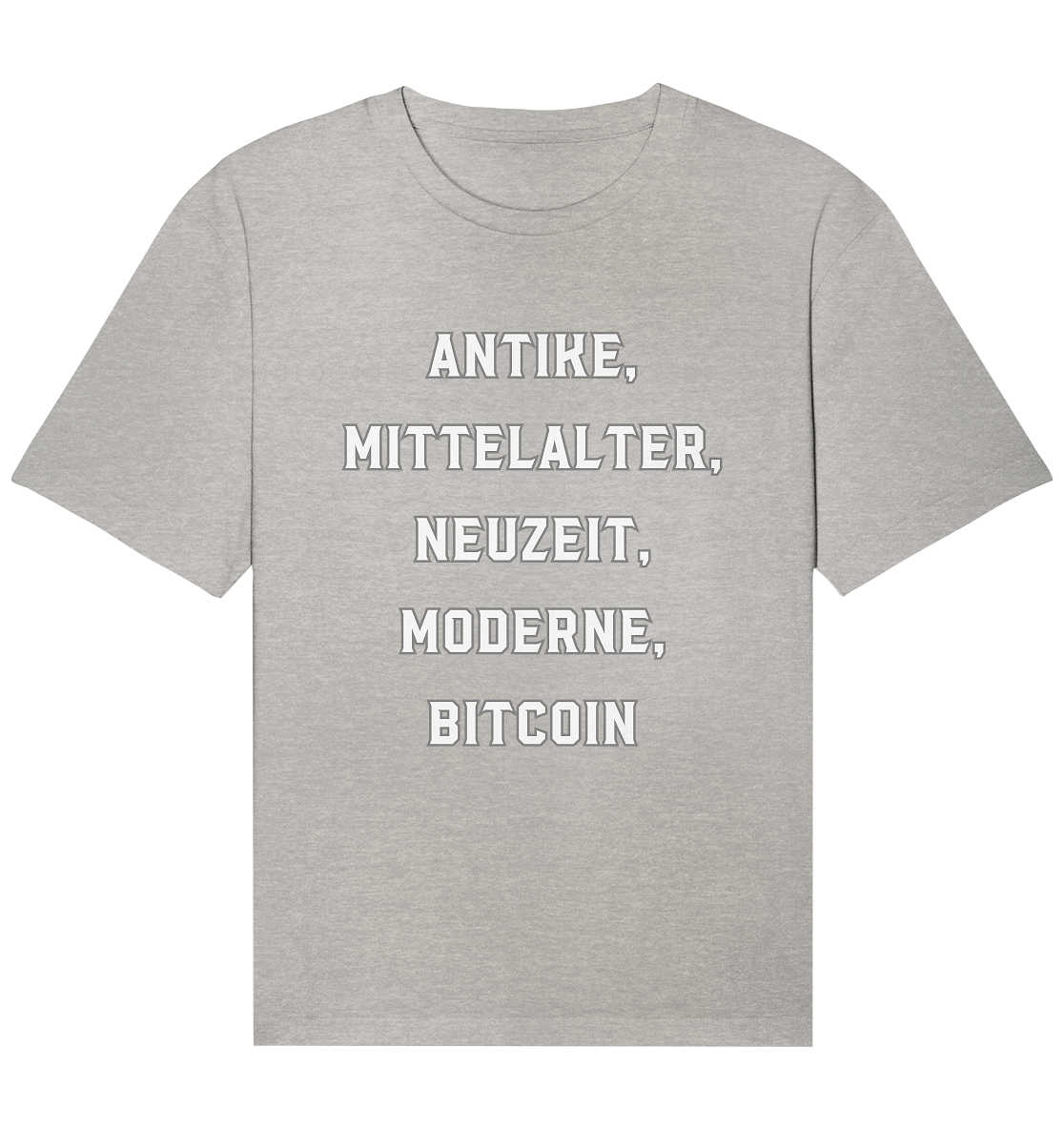 ANTIKE, MITTELALTER, NEUZEIT, MODERNE, BITCOIN - Organic Relaxed Shirt