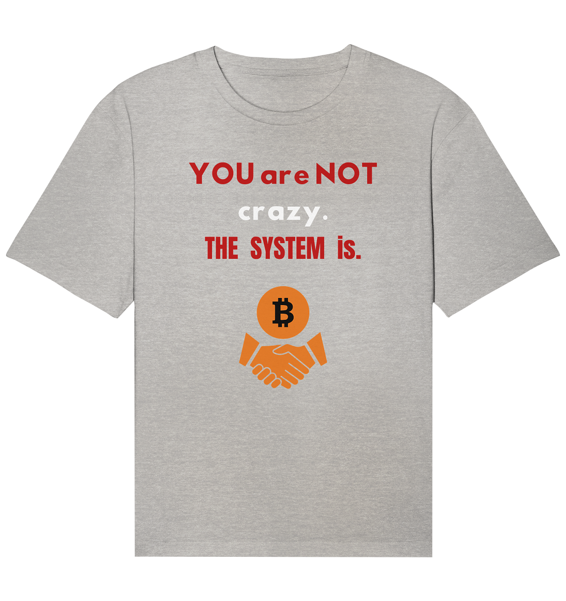 YOU are NOT crazy. THE SYSTEM is. (Variante BTC black) - Organic Relaxed Shirt