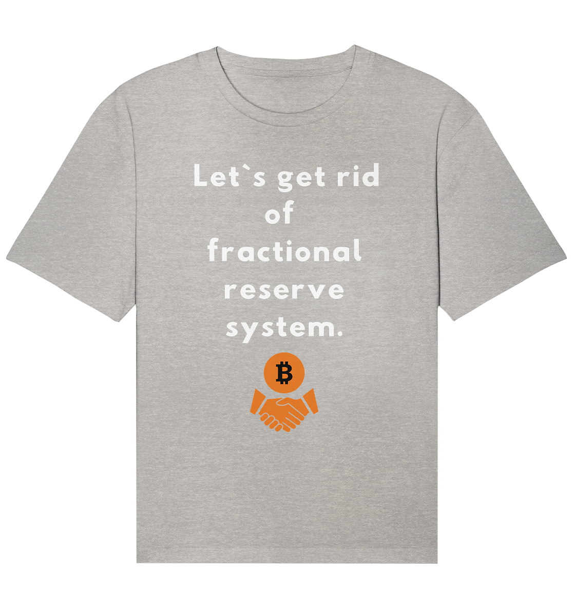 Let`s get rid of fractional reserve system  - Organic Relaxed Shirt