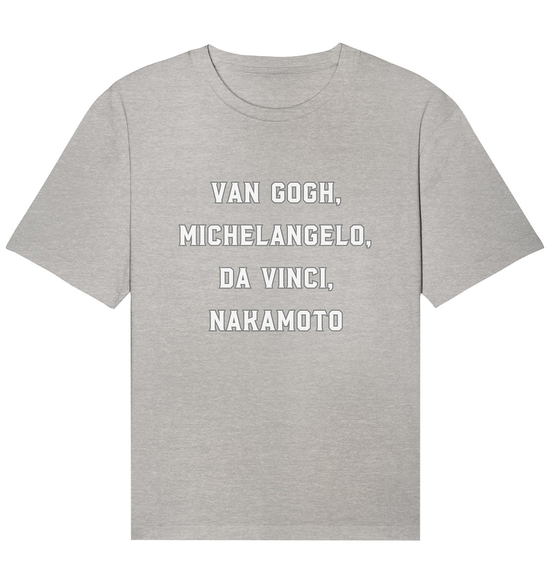 van Gogh, Michelangelo, da Vinci, Nakamoto - Organic Relaxed Shirt