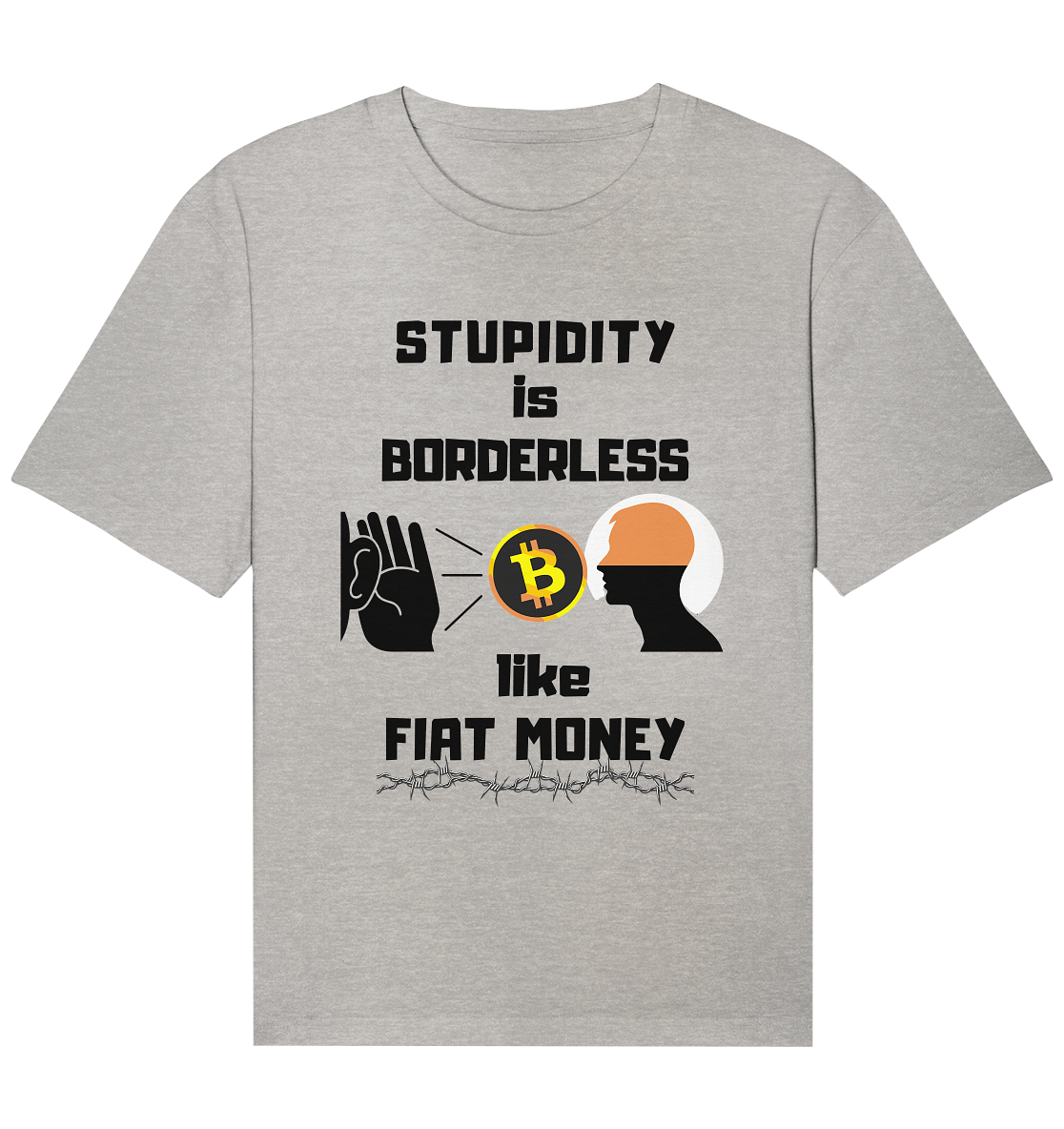 STUPIDITY is BORDERLESS  like FIAT MONEY (Flüstern - BTC - Lauschen Grafik)  - Organic Relaxed Shirt