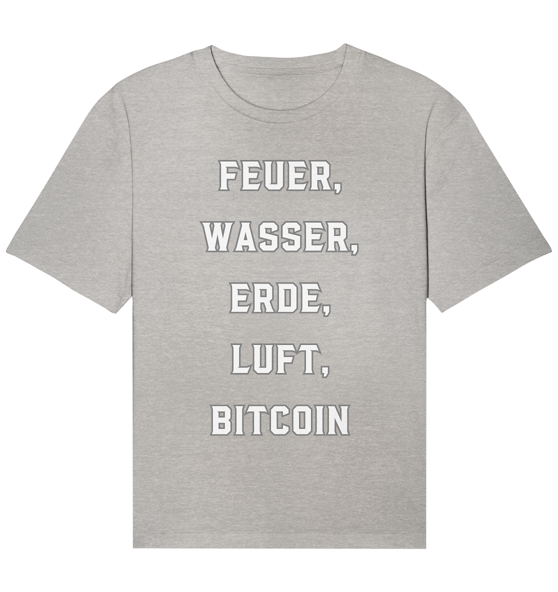 FEUER, WASSER, ERDE, LUFT, BITCOIN - Organic Relaxed Shirt