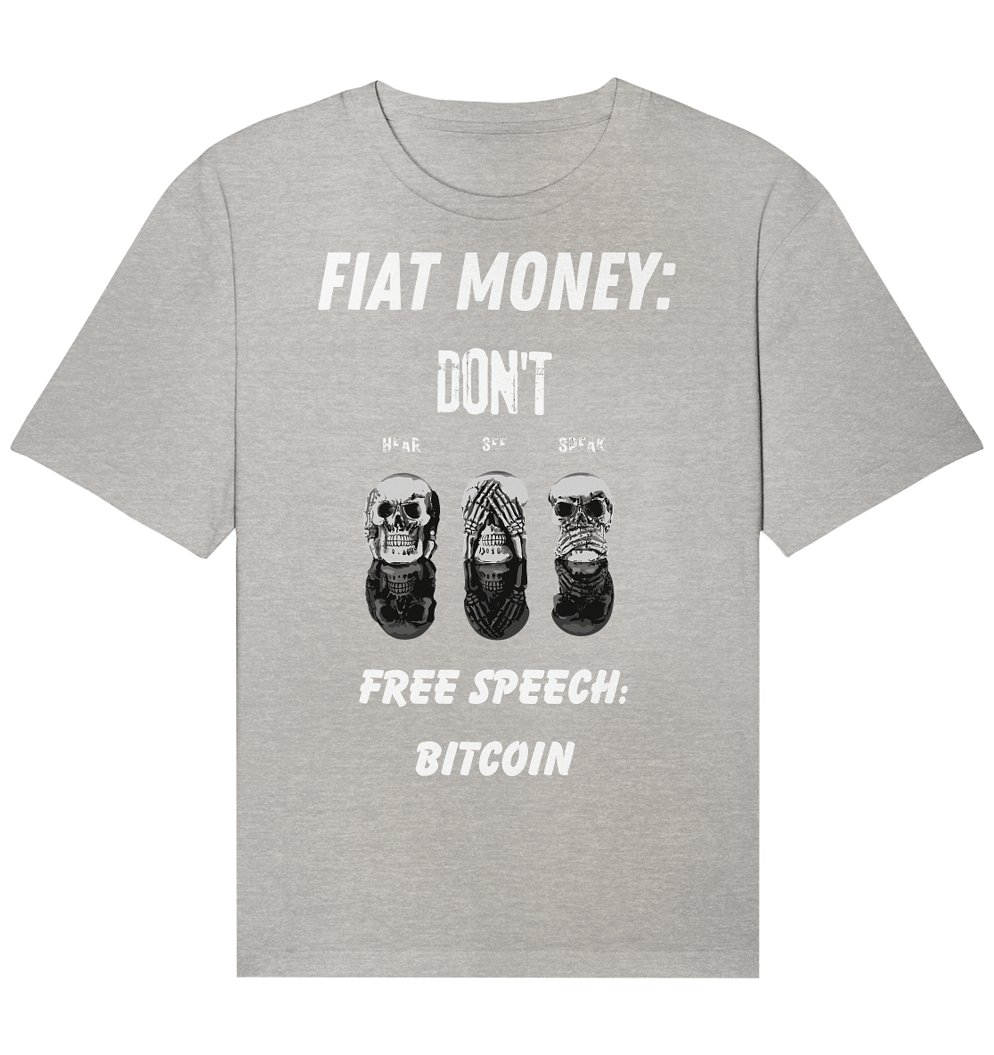 FIAT MONEY: DON´T HEAR, SEE, SPEAK - FREE SPEECH: BITCOIN - Organic Relaxed Shirt