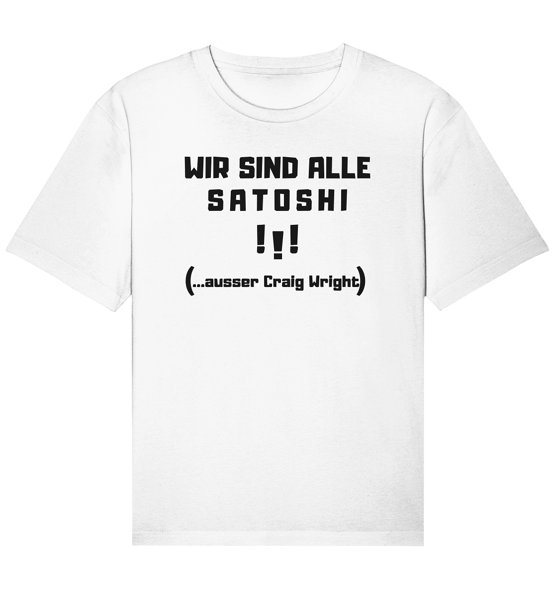WIR SIND ALLE SATOSHI... ausser CRAIG WRIGHT (Version "!!!" ohne Lachen) - Organic Relaxed Shirt