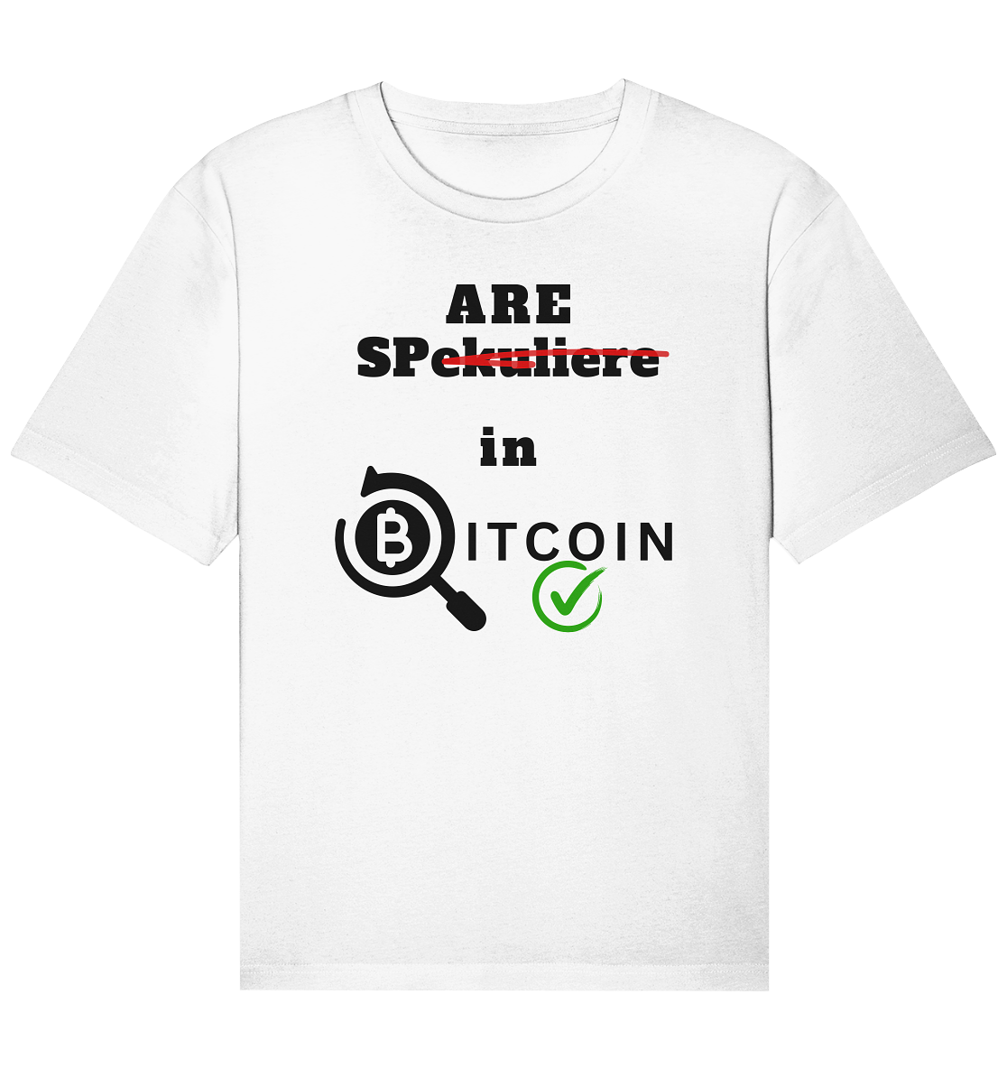 SPARE in BITCOIN (Version "nicht spekuliere", Lupe, grüner Haken)  - Organic Relaxed Shirt