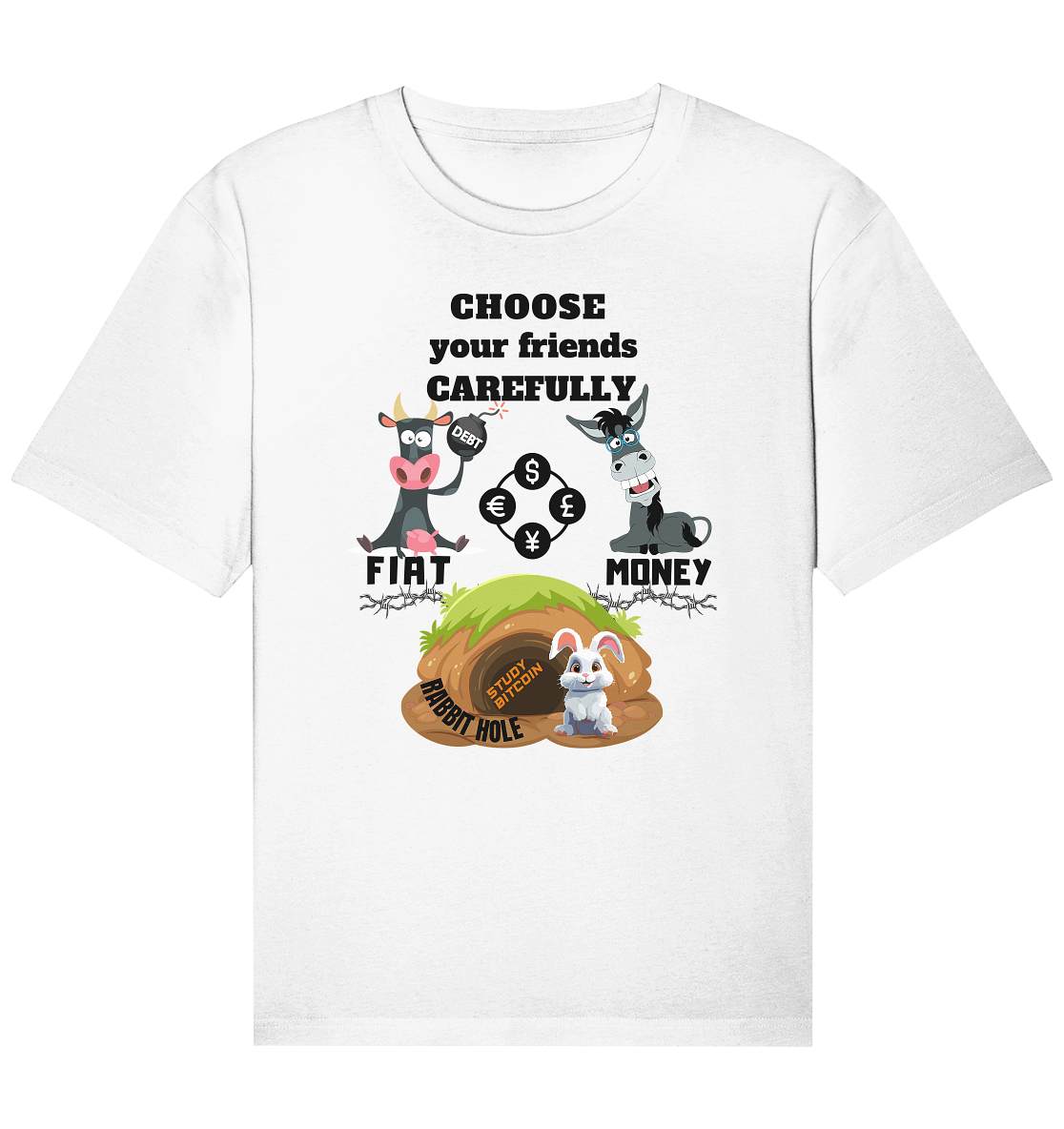 CHOOSE your friends CAREFULLY - FIAT Money / Rabbithole - Organic Relaxed Shirt