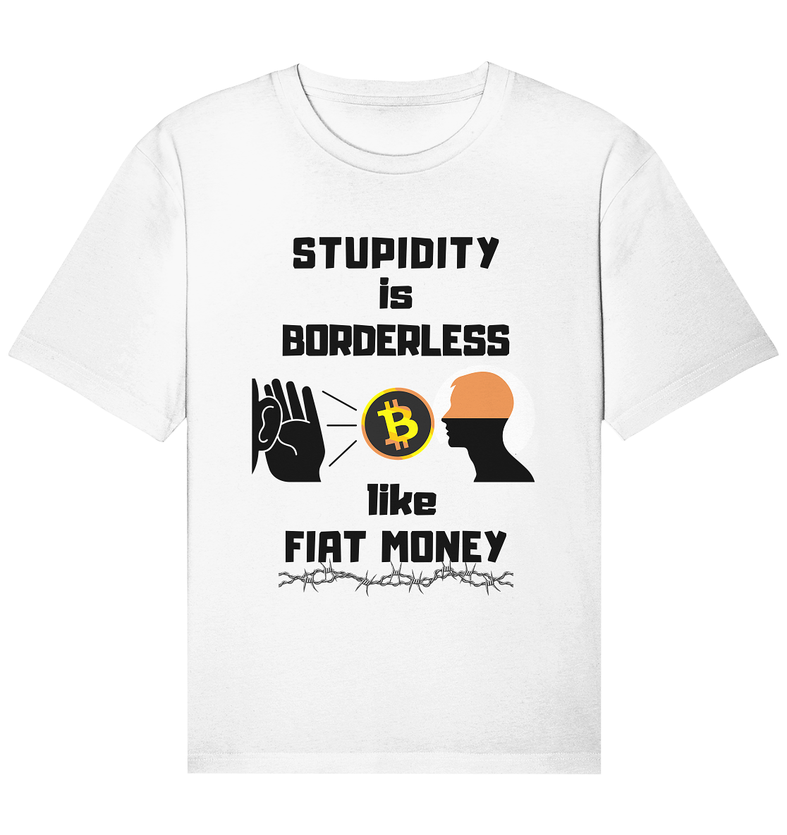STUPIDITY is BORDERLESS  like FIAT MONEY (Flüstern - BTC - Lauschen Grafik)  - Organic Relaxed Shirt