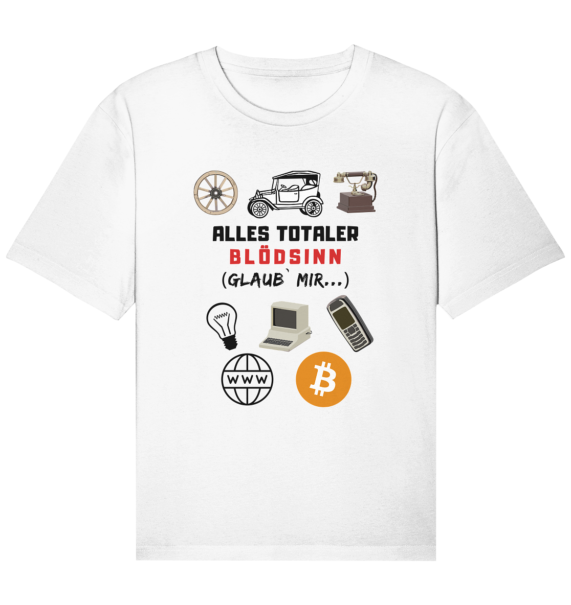 ALLES TOTALER BLÖDSINN (Glaub` mir...) -(Signalwort ROT, Grafiken, BTC Symbol)  - Organic Relaxed Shirt