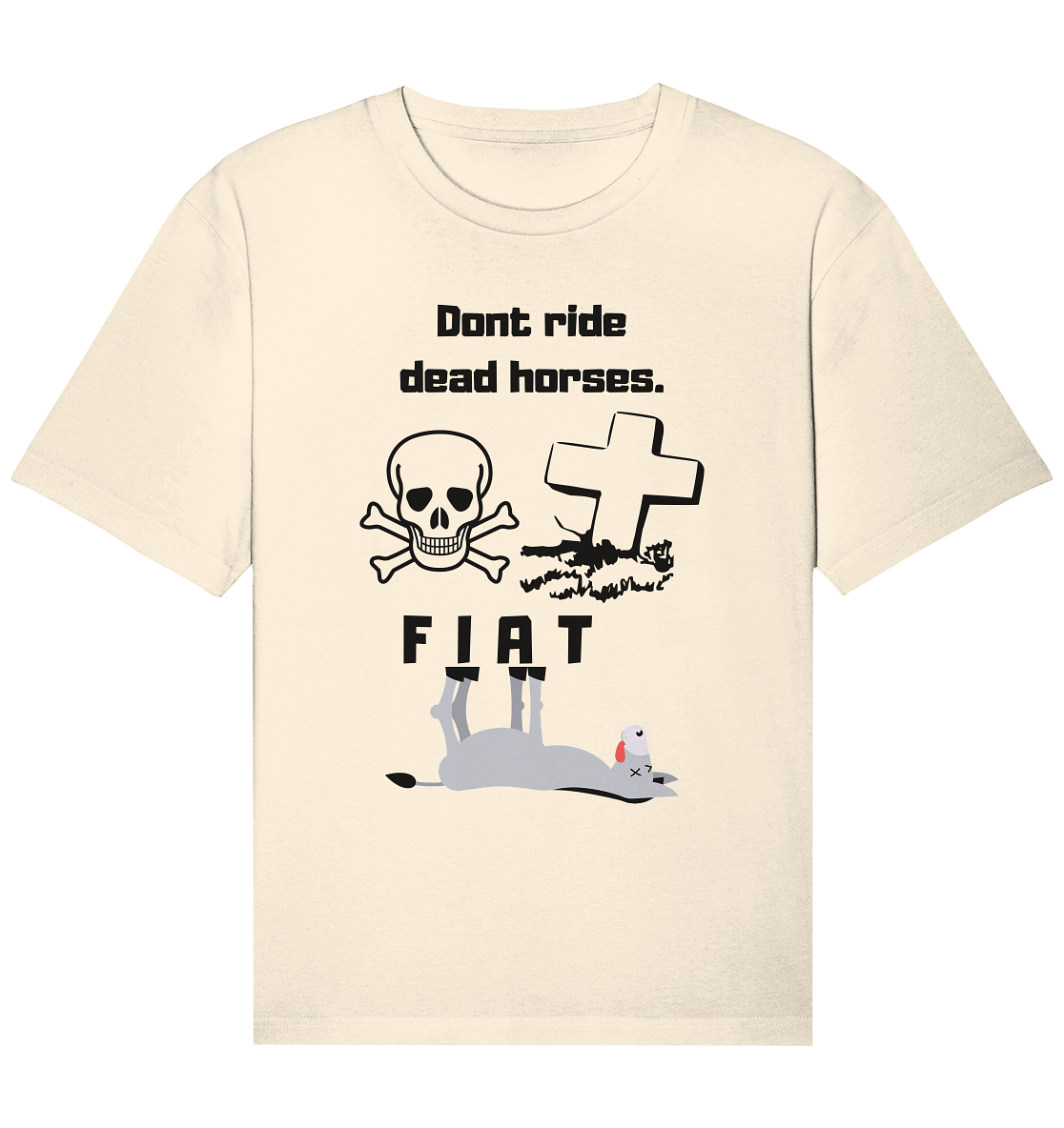 DON`T RIDE DEAD HORSES - FIAT (Grabstein, Totenkopf, Esel)  - Organic Relaxed Shirt