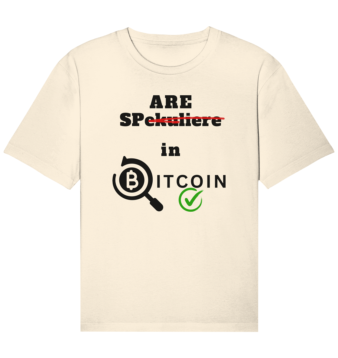 SPARE in BITCOIN (Version "nicht spekuliere", Lupe, grüner Haken)  - Organic Relaxed Shirt
