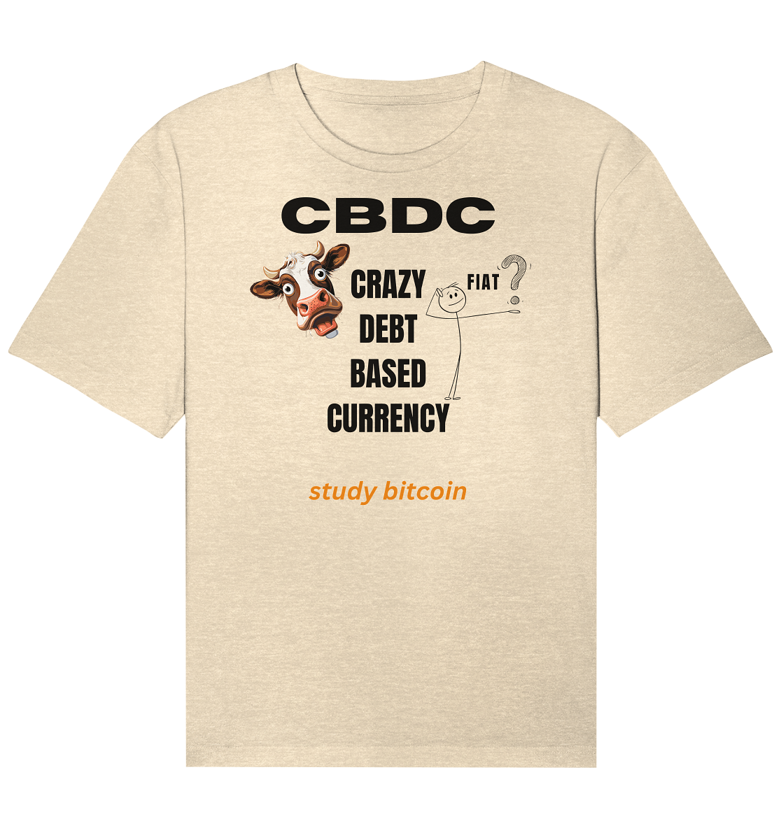 CBDC - CRAZY DEBT BASED CURRENCY - FIAT ? study bitcoin - Organic Relaxed Shirt