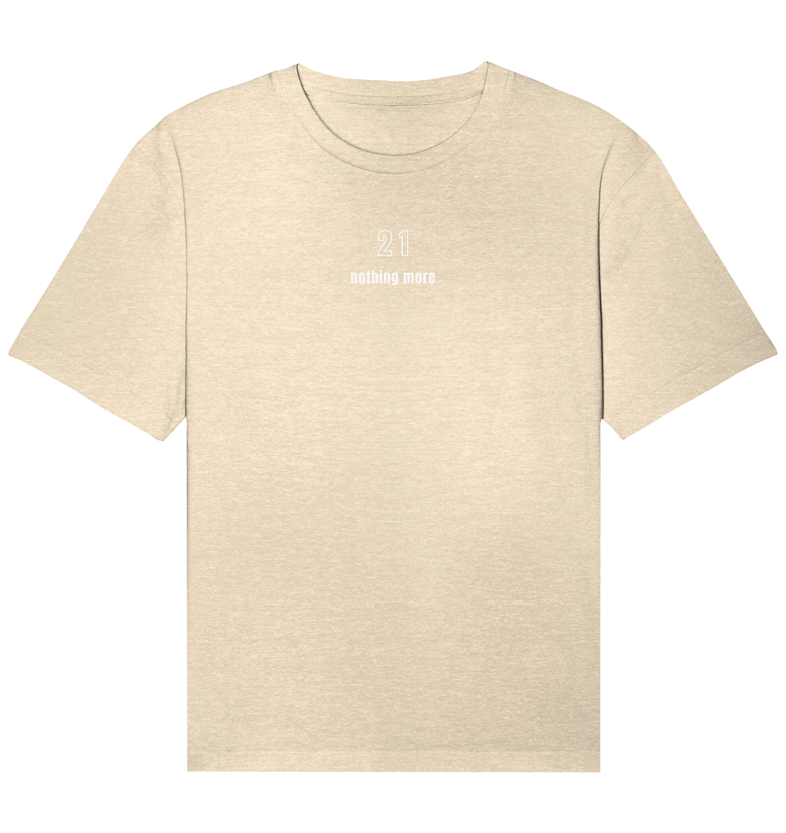 Minimalistisch - 21 nothing more - Organic Relaxed Shirt