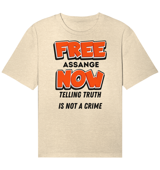FREE ASSANGE NOW - TELLING TRUTH IS NOT A CRIME - Organic Relaxed Shirt
