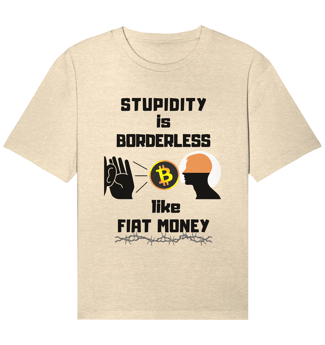 STUPIDITY is BORDERLESS  like FIAT MONEY (Flüstern - BTC - Lauschen Grafik)  - Organic Relaxed Shirt