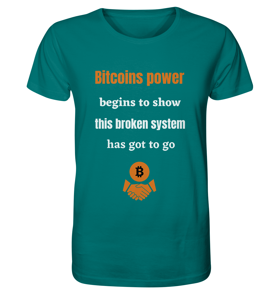 Bitcoins power begins to show this broken system has got to go - Organic Shirt