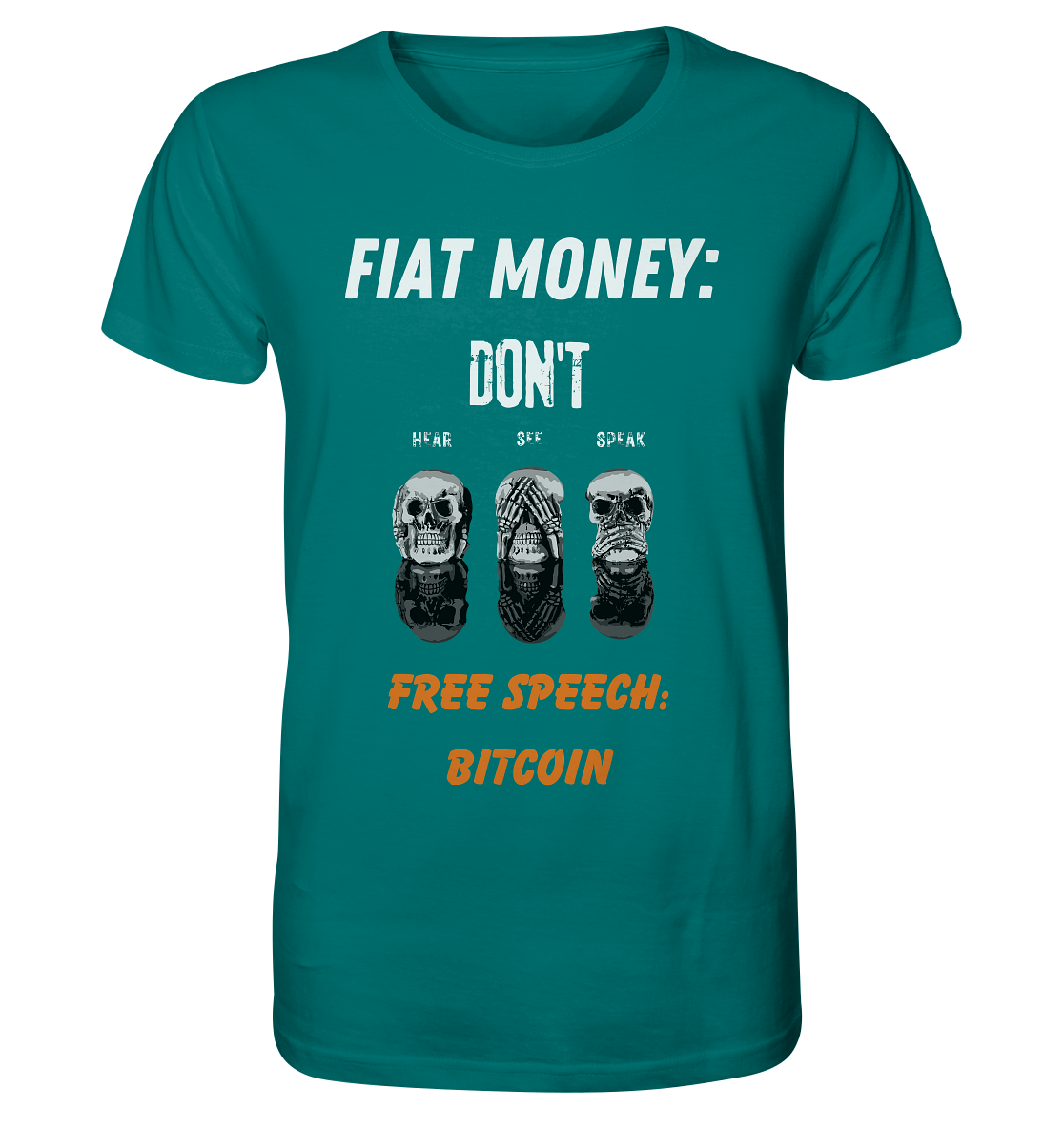 FIAT MONEY: DON´T HEAR, SEE, SPEAK - FREE SPEECH: BITCOIN (orange) - Organic Shirt