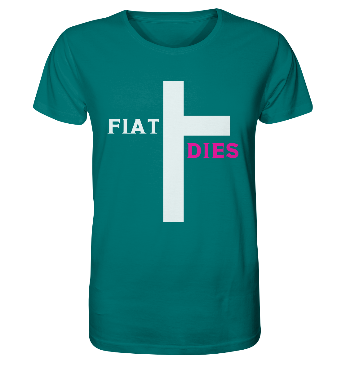 FIAT DIES  - (Variante "FIAT" Teil des Kreuzes) - Organic Shirt