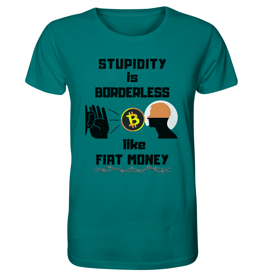 STUPIDITY is BORDERLESS  like FIAT MONEY (Flüstern - BTC - Lauschen Grafik)  - Organic Shirt