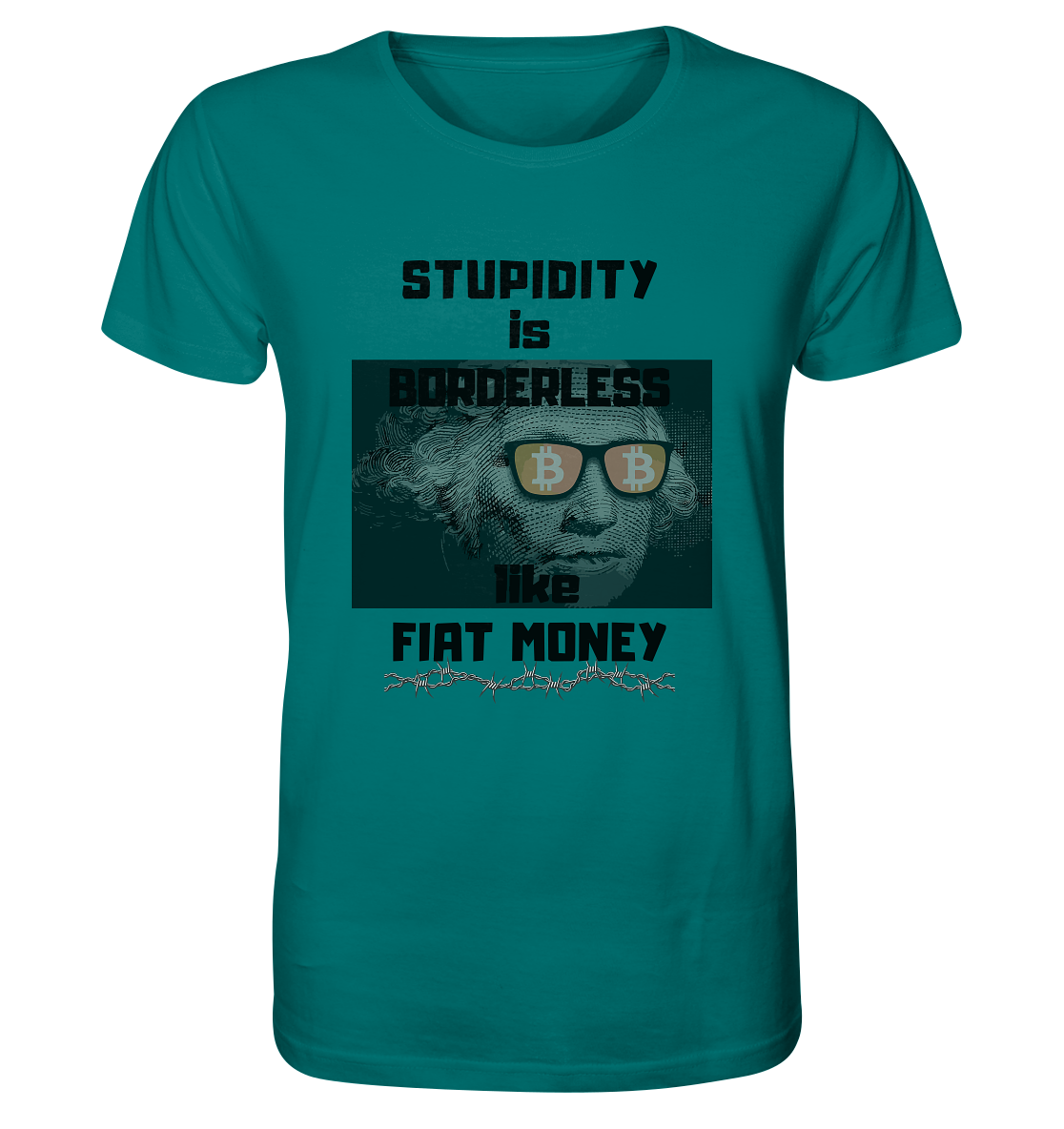 STUPIDITY is BORDERLESS like FIAT MONEY (G.Washington & BTC Brille) - Organic Shirt