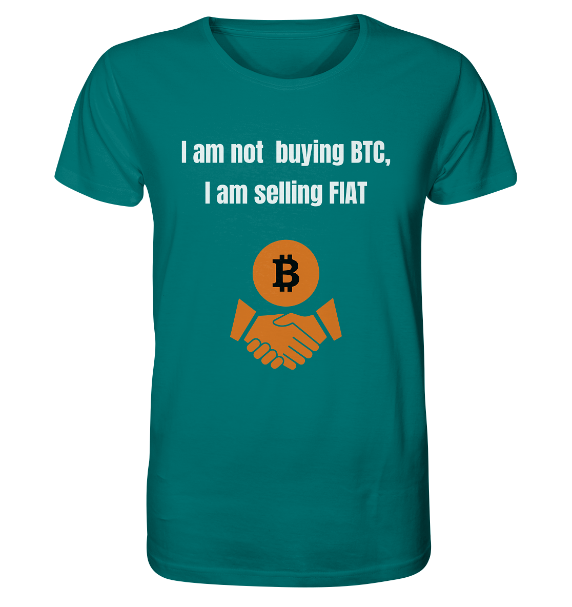 I am not buying BTC, I am selling FIAT  - Organic Shirt
