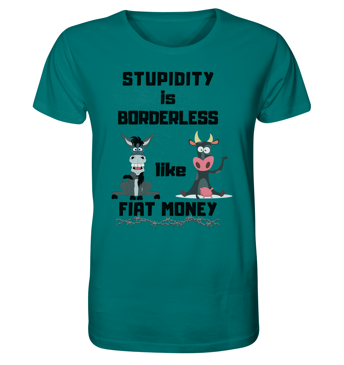 STUPIDITY is BORDERLESS like FIAT MONEY (Esel & Kuh support) - Organic Shirt