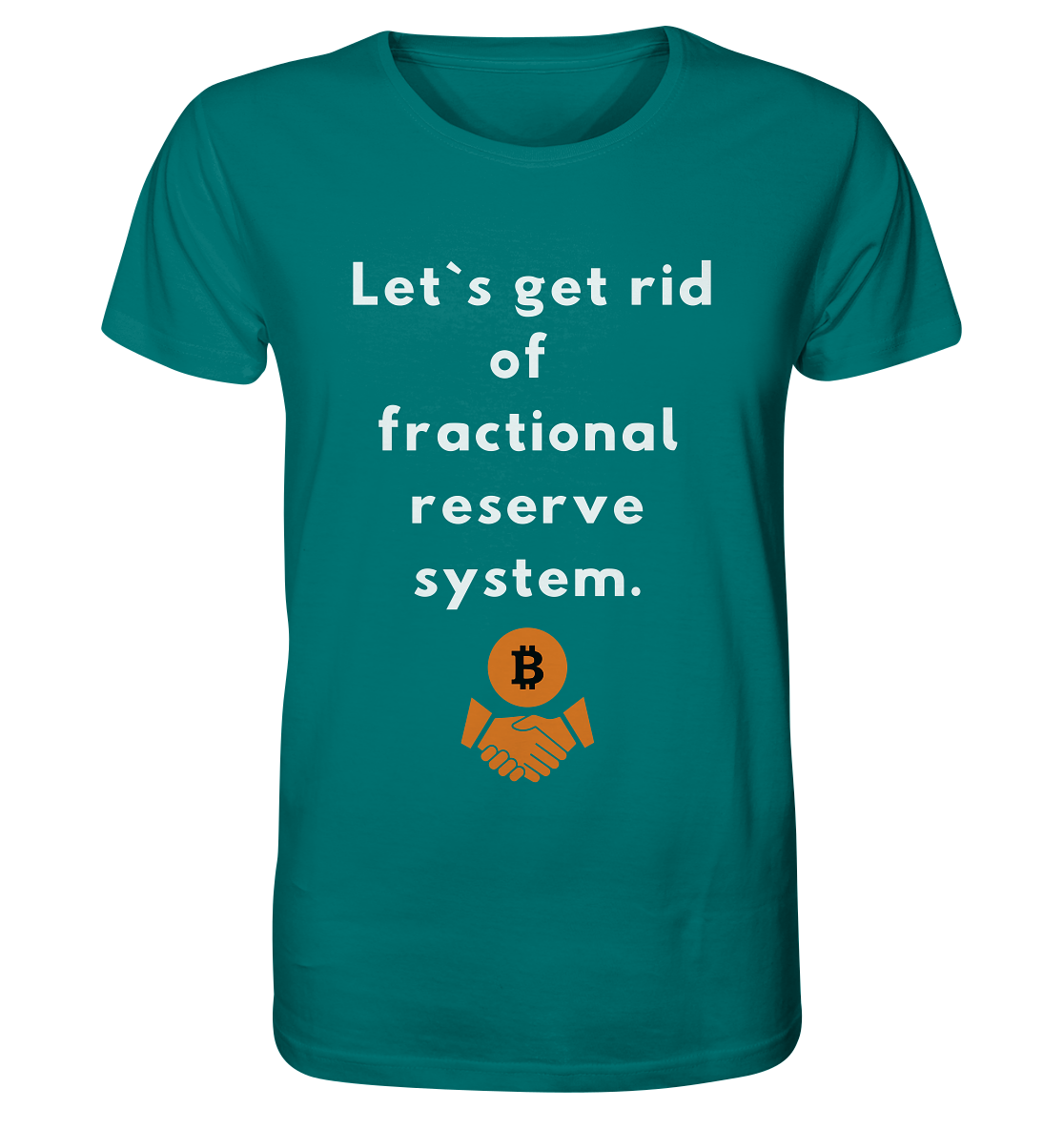 Let`s get rid of fractional reserve system  - Organic Shirt
