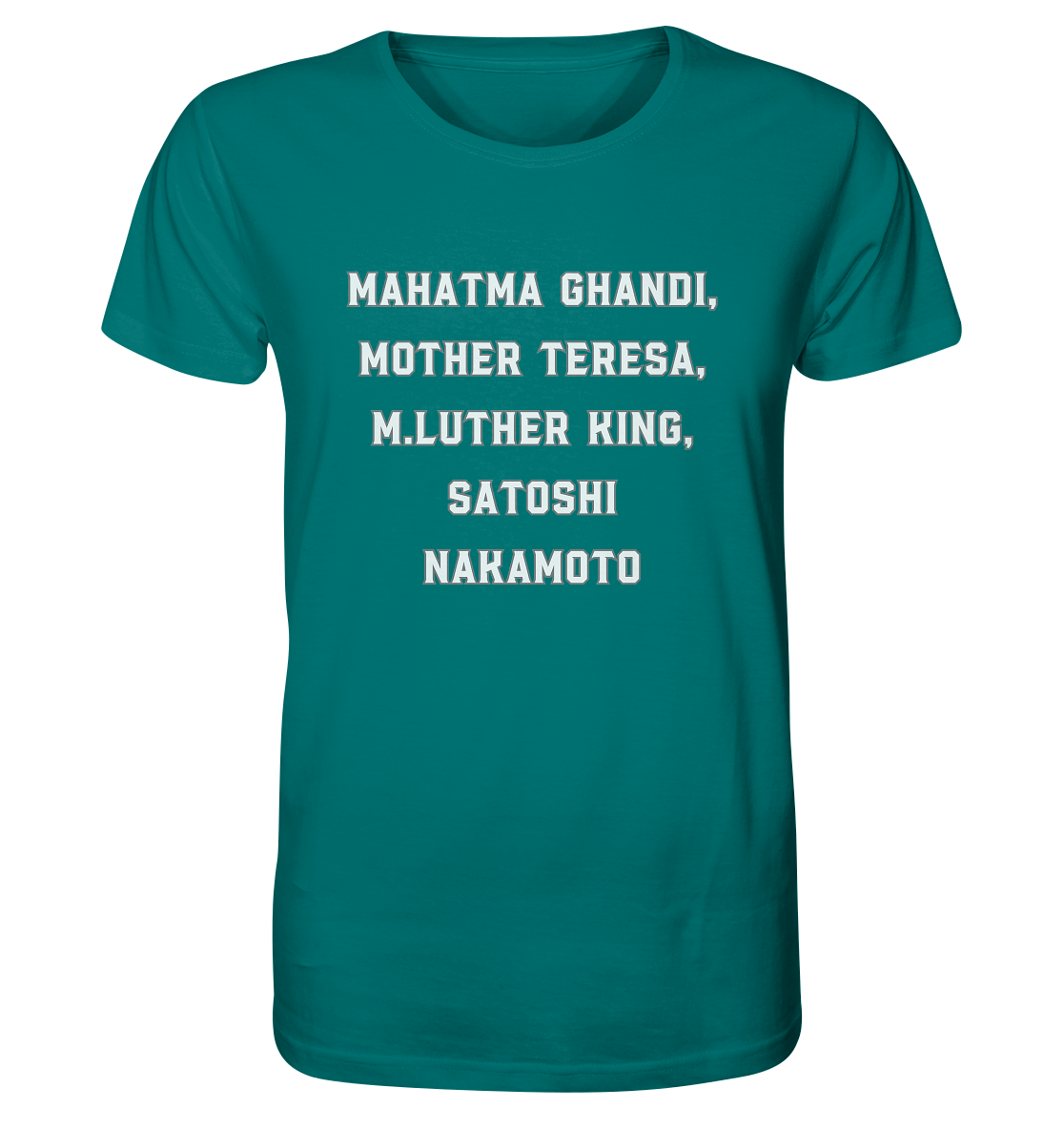 Mahatma Ghandi, Mother Theresa, M. Luther King, Satoshi Nakamoto - Organic Shirt
