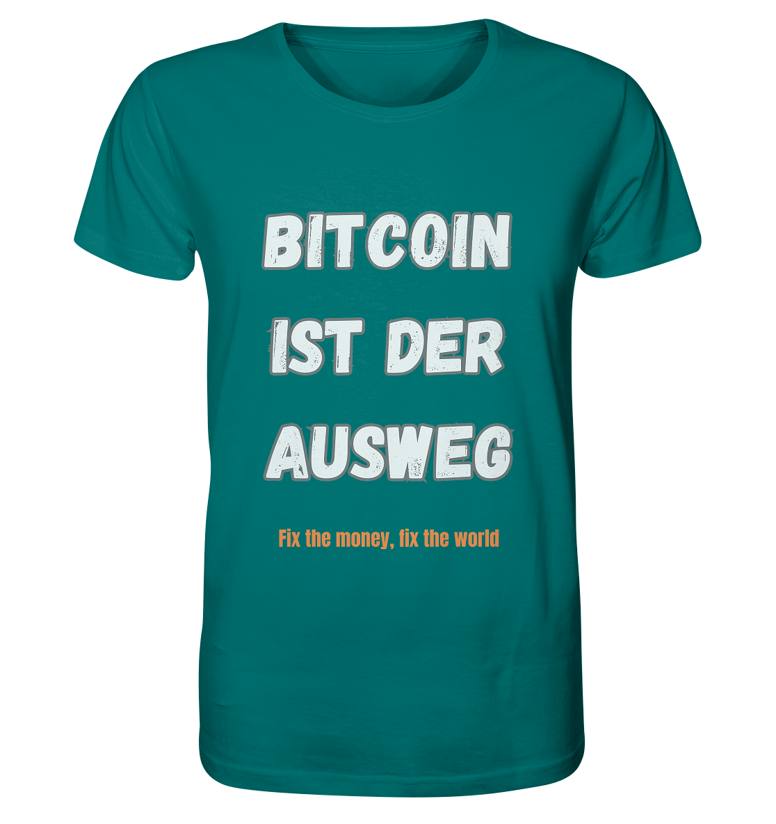 BITCOIN IST DER AUSWEG - fix the money fix the world   - Organic Shirt