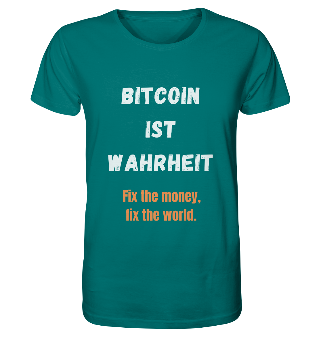 BITCOIN IST WAHRHEIT - Fix the money, fix the world  - Organic Shirt