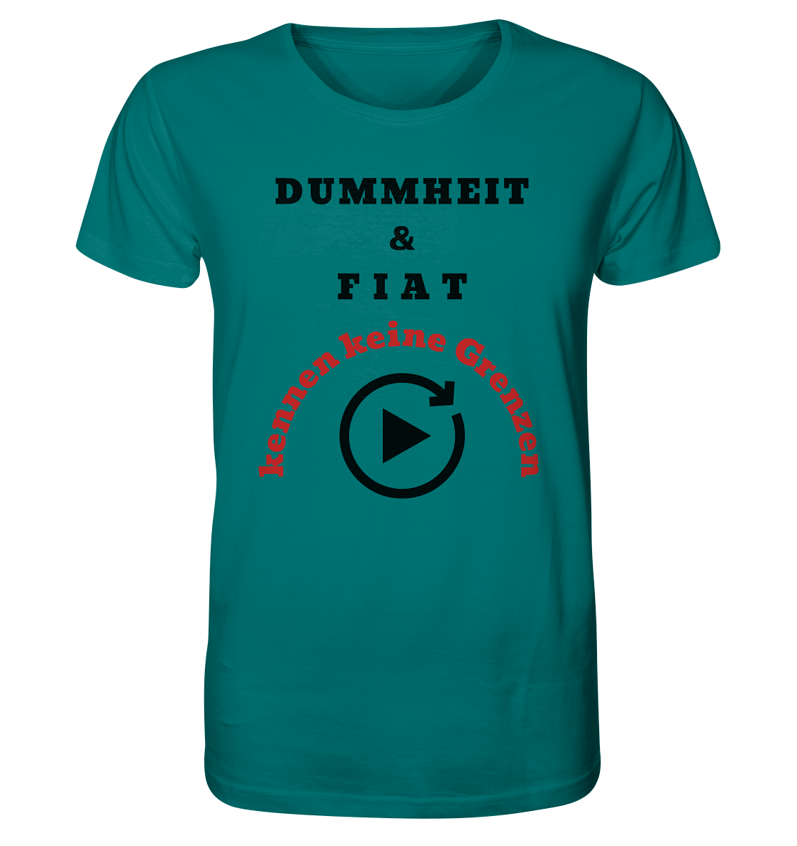 DUMMHEIT & FIAT kennen keine Grenzen (ROT) # PLAYBUTTON UNENDLICH   - Organic Shirt