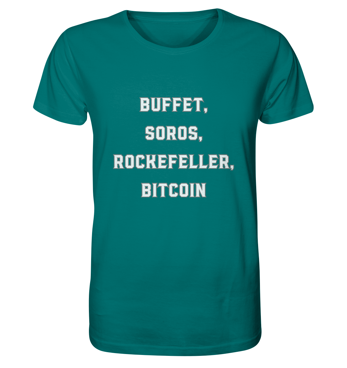 BUFFET,SOROS, ROCKEFELLER, BITCOIN  - Organic Shirt