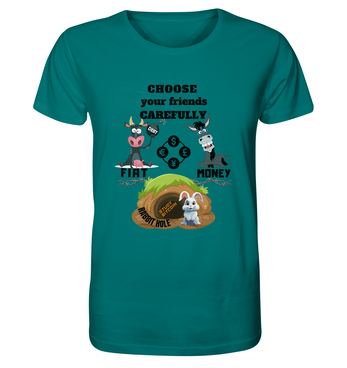 CHOOSE your friends CAREFULLY - FIAT Money / Rabbithole - Organic Shirt