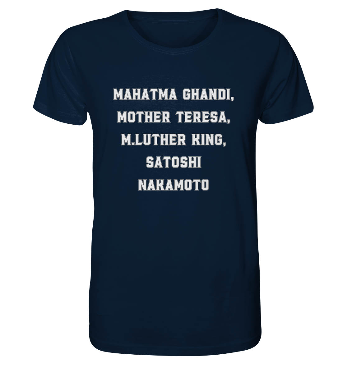 Mahatma Ghandi, Mother Theresa, M. Luther King, Satoshi Nakamoto - Organic Shirt