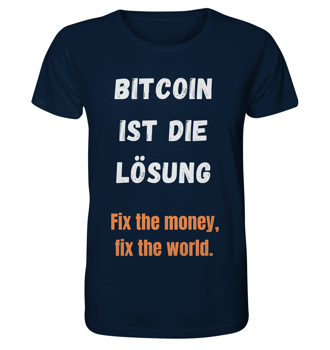 BITCOIN IST DIE LÖSUNG - Fix the money, fix the world   - Organic Shirt