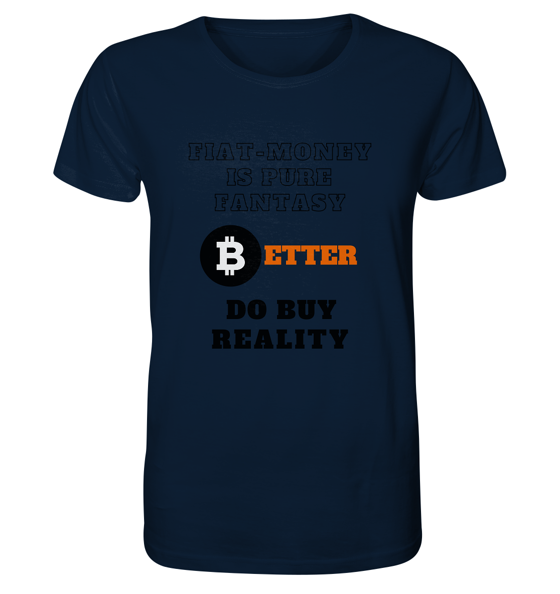 FIAT-MONEY IS PURE FANTASY - BETTER DO BUY REALITY - Organic Shirt