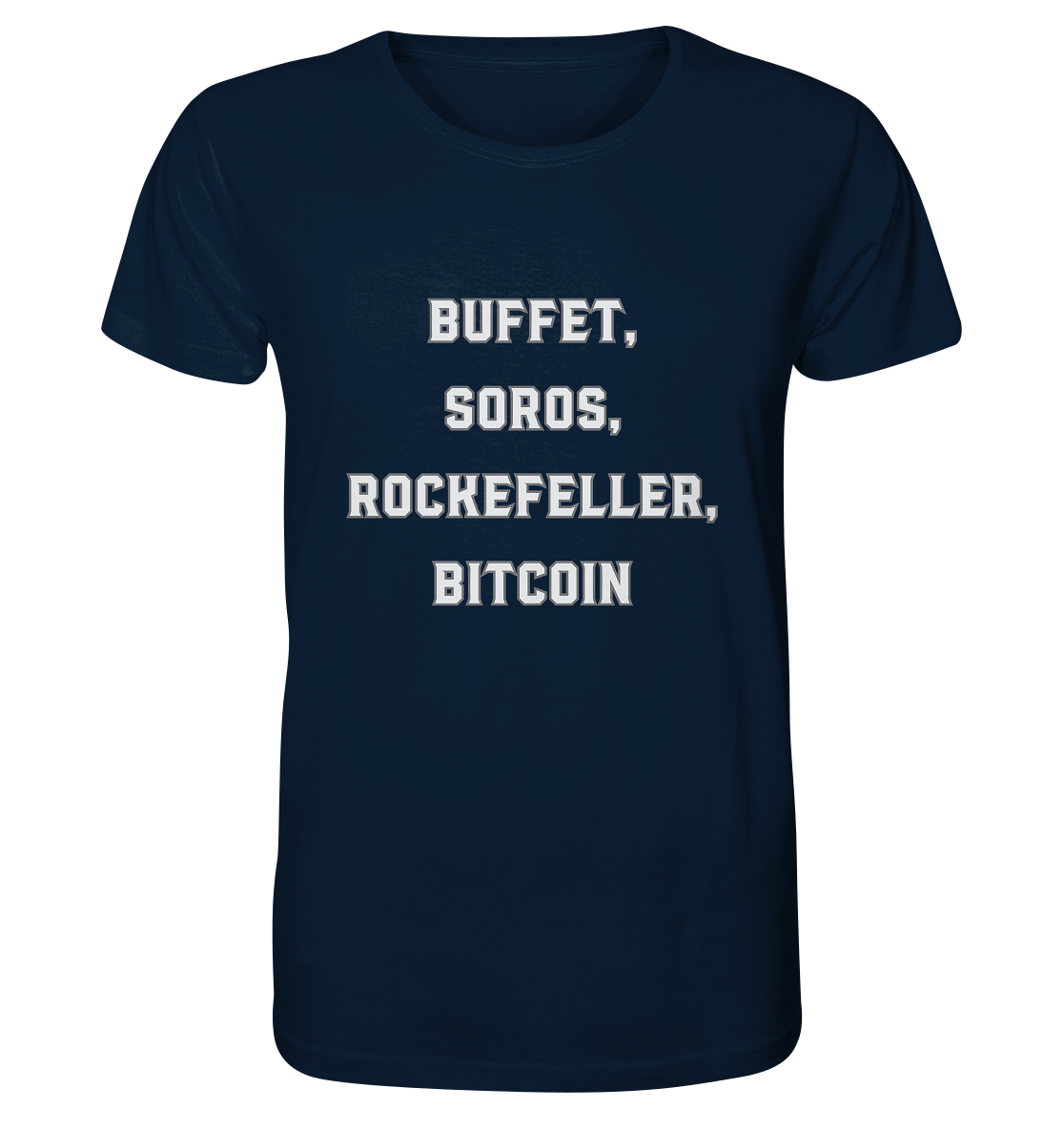 BUFFET,SOROS, ROCKEFELLER, BITCOIN  - Organic Shirt