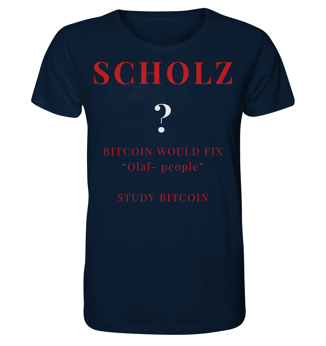 SCHOLZ ? BITCOIN WOULD FIX "Olaf people" - STUDY BITCOIN - Organic Shirt