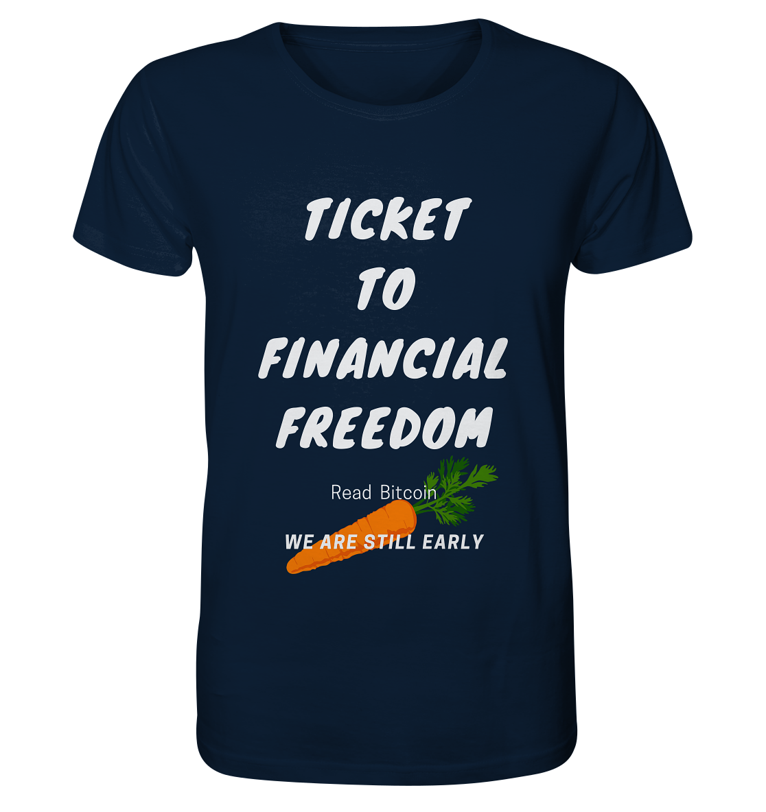 TICKET TO FINANCIAL FREEDOM (Carrot Version) Read Bitcoin - We are still early  - Organic Shirt