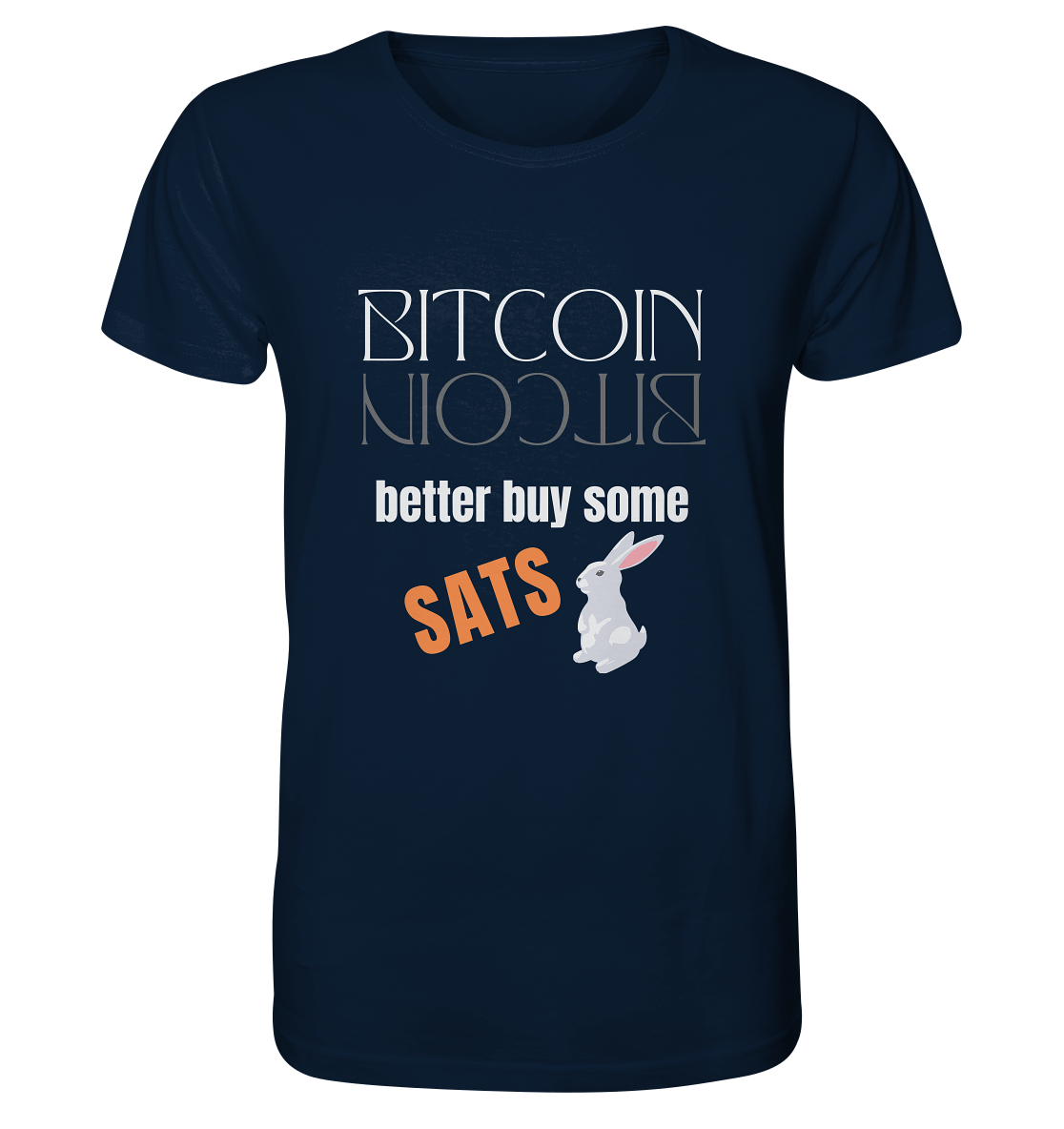 BITCOIN better buy some SATS - (Spiegelschrift & Bunny Version)  - Organic Shirt