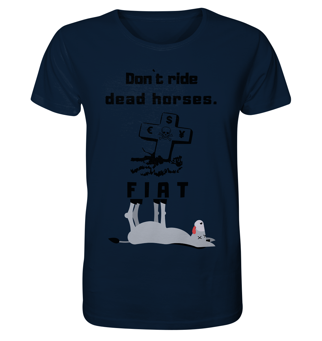 DON`T RIDE DEAD HORSES. (Grabstein, Esel, FIAT) - Organic Shirt