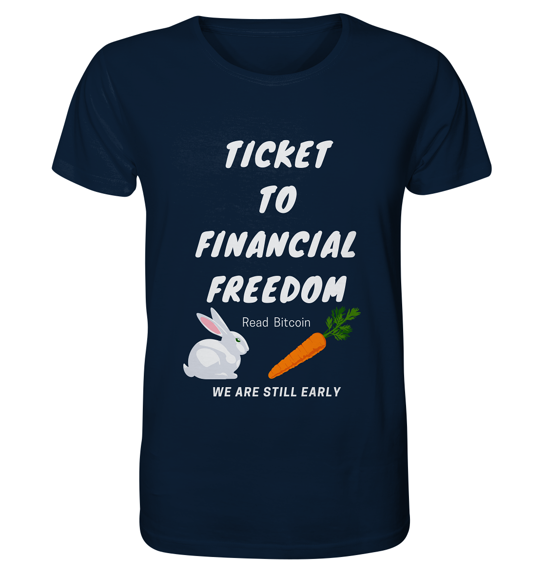 TICKET TO FINANCIAL FREEDOM (Bunny & Carrot Version) Read Bitcoin - We are still early   - Organic Shirt