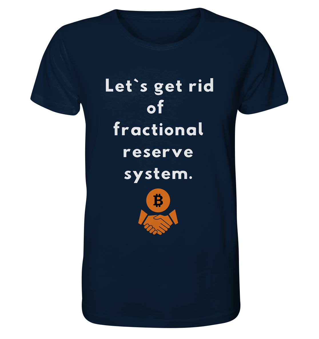 Let`s get rid of fractional reserve system  - Organic Shirt