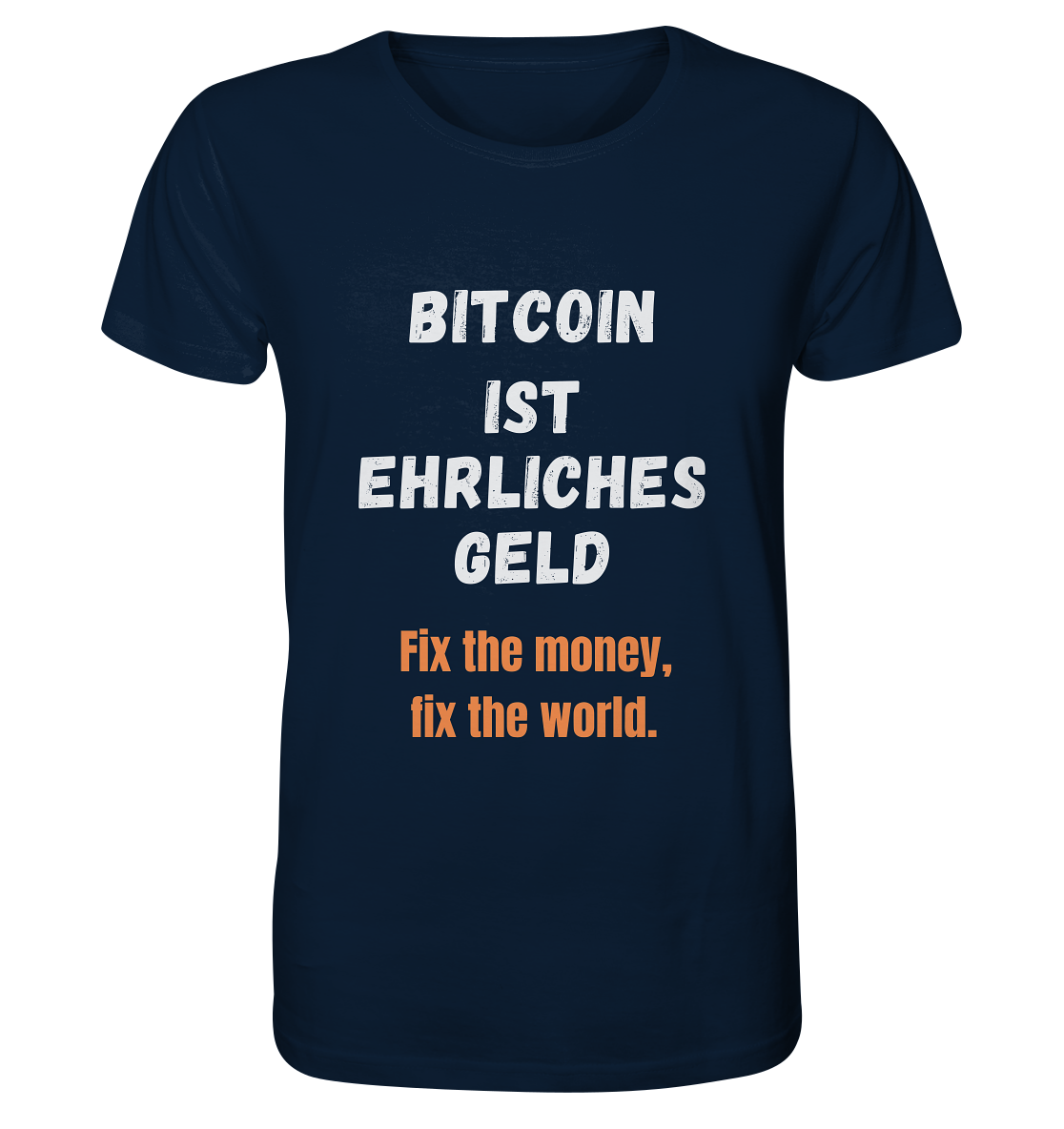 BITCOIN IST EHRLICHES GELD - Fix the money, fix the world    - Organic Shirt