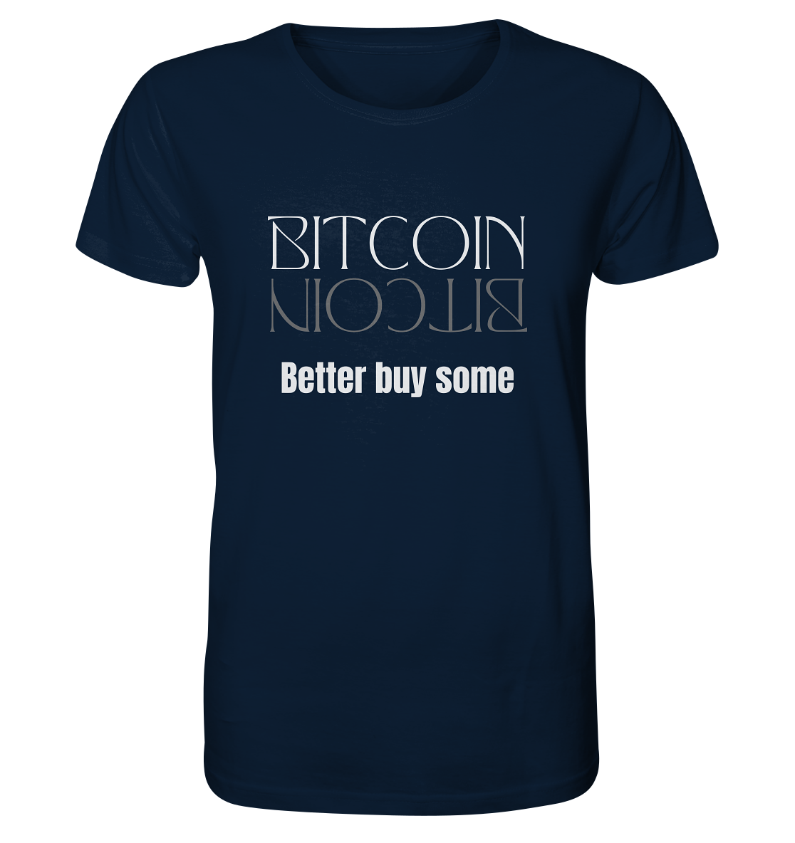 BITCOIN better buy some (Text only Version)  - Organic Shirt